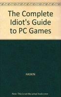 The Complete Idiot's Guide to PC Games