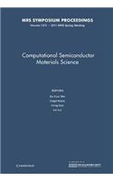 Computational Semiconductor Materials Science: Volume 1370: (MRS Proceedings)