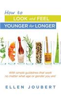 How to Look and Feel Younger for Longer