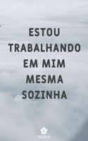 Estou Trabalhando Em Mim Mesma Sozinha: Caderno original e engraçado - Inspiradora citação motivacional - 117 páginas pautadas - formato 15,24 cm x 22,89 cm (6" x 9")
