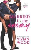 Married To My Enemy: A Steamy Enemies To Lovers Romance