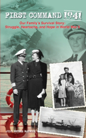 First Command 1941: Our Family's Survival Story: Struggle, Heartache, and Hope in World War II