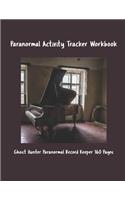 Paranormal Activity Tracker Workbook & Journal: Ghost Hunter Paranormal Record Keeper 160 Pages