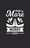 Pray more worry less