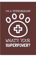 I'm A Veterinarian! What's Your Superpower?: Lined Journal, 100 Pages, 6 x 9, Blank Actor Journal To Write In, Gift for Co-Workers, Colleagues, Boss, Friends or Family Gift Red