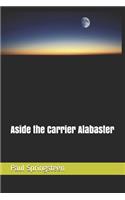 Aside the Carrier Alabaster