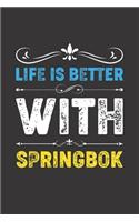 Life Is Better With Springbok: Funny Springbok Lovers Gifts Lined Journal Notebook 6x9 120 Pages