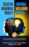 Cognitive Behavioral Therapy & Emotional Intelligence Mastery 2-in-1
