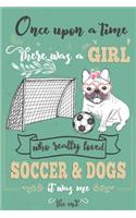 Once Upon A Time There Was A Girl Who Loved Soccer and Dogs It Was Me The End