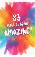 83 Years Of Being Amazing!: A Beautiful Colorful 83rd Birthday Lined Journal Notebook Keepsake - With A Positive & Affirming Message - A Much Better Alternative To A Birthday C