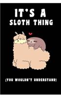 It's A Sloth Thing you wouldn't understand