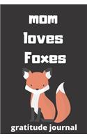 Mom loves foxes gratitude journal: Mother's Day Mom Journal gratitude journal Gifts, Funny Mom, Mother gratitude journal, Journal, Diary, Gifts for Mom from Daughter & Son, Birthday G