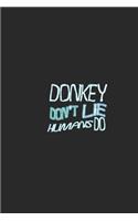 Donkey don't lie humans do