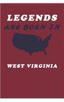 LEGENDS ARE BORN IN West Virginia Notebook Birthday Gift