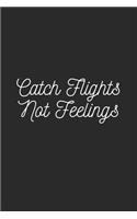 Catch Flights Not Feelings