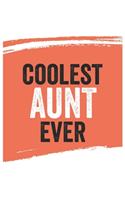 Coolest aunt Ever Notebook, aunts Gifts aunt Appreciation Gift, Best aunt Notebook A beautiful