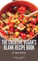 The Creative Vegan's Blank Recipe Book for New Dishes