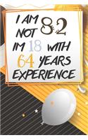 I Am Not 82 Im 18 With 64 Years Experience