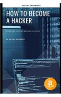 How to Become a Hacker: Computer Hacking Beginners Guide