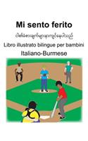Italiano-Burmese Mi sento ferito Libro illustrato bilingue per bambini