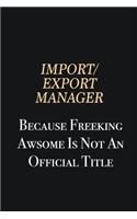 Import/Export Manager Because Freeking Awsome is not an official title: Writing careers journals and notebook. A way towards enhancement