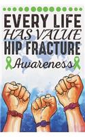 Every Life Has Value Hip Fracture Awareness: College Ruled Hip Fracture Awareness Journal, Diary, Notebook 6 x 9 inches with 100 Pages