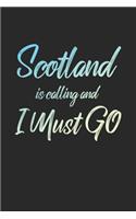Scotland Is Calling And I Must Go: 6x9" Dot Bullet Notebook/Journal Funny Adventure, Travel, Vacation, Holiday Diary Gift Idea