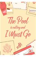 The Pool Is Calling And I Must Go: 6x9" Lined Notebook/Journal Funny Adventure, Travel, Vacation, Holiday Diary Gift Idea