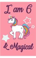 I am 6 and Magical: 6 Year Old Girls Birthday Gifts Notebook Journal for 6 Years Old Girl - 6x9 110 Pages Wide Lined Blank Unicorn Notebook Gift for Girls and Boys, Hap