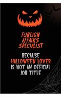 Foreign Affairs Specialist Because Halloween Lover Is Not An Official Job Title: 6x9 120 Pages Halloween Special Pumpkin Jack O'Lantern Blank Lined Paper Notebook Journal