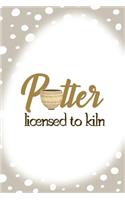 Potter Licensed To Kiln: Notebook Journal Composition Blank Lined Diary Notepad 120 Pages Paperback Brown Points Pottery