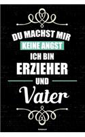 Du machst mir keine Angst ich bin Erzieher und Vater Notizbuch