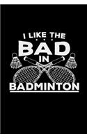 I like the bad in badminton: 6x9 BADMINTON - lined - ruled paper - notebook - notes