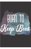 Born To Keep Bees