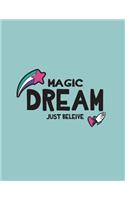 Magic dream: Magic dream just believe on green cover (8.5 x 11) inches 110 pages, Blank Unlined Paper for Sketching, Drawing, Whiting, Journaling & Doodling(6 Magic Dream Just Believe on Green Sketchbook)