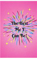 The Best Me I Can Be!: 5.5x8.5 inch 180 Page Daily Food and Exercise Journal. Set your Goal, Track your Meals to be the Best that you can be!