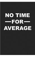 No Time for Average