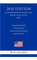 Transportation Conformity Rule Restructuring Amendments (US Environmental Protection Agency Regulation) (EPA) (2018 Edition)