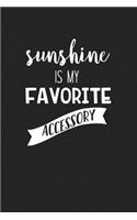 Sunshine Is My Favorite Accessory: A 6x9 Inch Matte Softcover Journal Notebook with 120 Blank Lined Pages and an Uplifting Cover Slogan