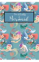 'i'm Actually a Mermaid' Journal: 6 X 9 Inch 150 Lined Cream Page Journal Notebook