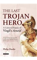 The Last Trojan Hero: A Cultural History of Virgil's Aeneid