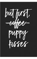 But First, Puppy Kisses: A 6x9 Inch Matte Softcover Journal Notebook with 120 Blank Lined Pages and a Funny Animal Loving Pet Dog Owner Cover Slogan