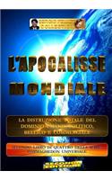 L'Apocalisse Mondiale: La Distruzione Totale del Domino Umano, Politico, Bellico E Commerciale