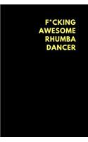 F*cking Awesome Rhumba Dancer: Lined Notebook Diary to Write In, Funny Gift Idea Friends Family (150 Pages)