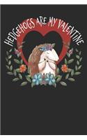 Hedgehogs Are My Valentine: Cute Valentines Day Gift Blank Lined Journal for Hedgehog and Animal Lovers with Heart and Floral Wreath