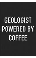 Geologist Powered by Coffee: A 6x9 Inch Matte Softcover Journal Notebook with 120 Blank Lined Pages and a Funny Caffeine Loving Cover Slogan