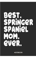 Best Springer Spaniel Mom Ever Notebook