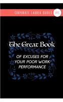 The Great Book Of Excuses For Your Poor Work Performance