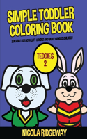 Simple Toddler Coloring Book (Teddies 2): This book has 40 coloring pages with extra thick lines. This book will assist young children to develop pen control and to exercise their fine motor(16 Coloring Book for 2 Year Olds)