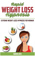 Rapid Weight Loss Hypnosis: Extreme Weight-Loss Hypnosis for Woman! How to Fat Burning and Calorie Blast, Lose Weight with Meditation and Affirmations, Mini Habits, Self-Hypnos